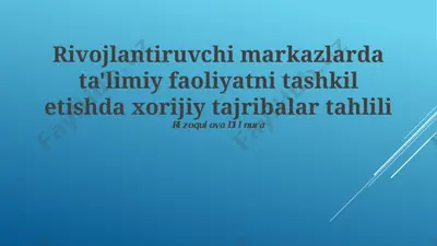 rivojlantiruvchi markazlarda ta'limiy faoliyatni tashkil etishda xorijiy tajribalar tahlili — PPTX