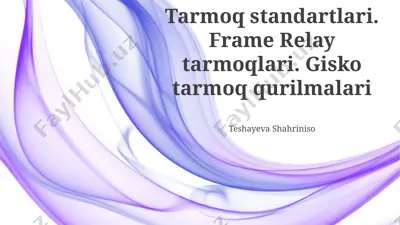 frame relay tarmoqlari va cisco tarmoq uskunalari haqida taqdimot — PPTX