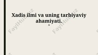 xadis ilmi va uning tarbiyaviy ahamiyati — PPTX
