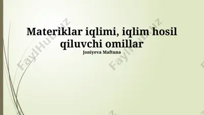 materiklar iqlimi, iqlim hosil qiluvchi omillar — PPTX