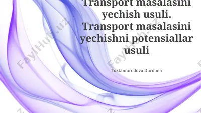 transport masalasini yechish usullari (potensiallar usuli va eng kichik element usuli) — PPTX