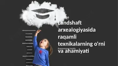 raqamli texnologiyalar yordamida landshaft arxeologiyasi — PPTX