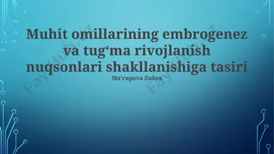 muhit omillarining embrogenez va tugʻma rivojlanish nuqsonlari shakllanishiga tasiri — PPTX