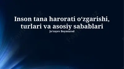 inson tana harorati oʻzgarishi, turlari va asosiy sabablari — PPTX