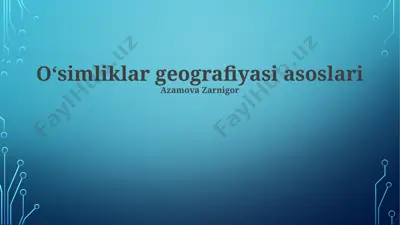 o‘simliklar geografiyasi asoslari — PPTX