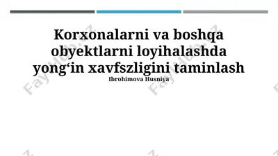 korxonalarni va boshqa obyektlarni loyihalashda yongʻin xavfsizligini taʼminlash — PPTX