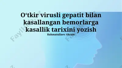 oʻtkir virusli gepatit bilan kasallangan bemorlarga kasallik tarixini yozish — PPTX