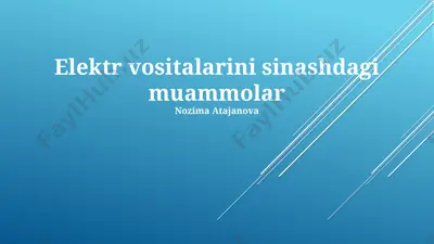elektr avtomobillarni sinovdan o'tkazishdagi muammolar — PPTX