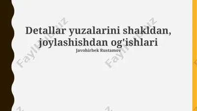 detallar yuzalarini shakldan, joylashishdan og'ishlari — PPTX