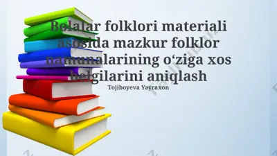bolalar folklori materiali asosida folklor namunalarining o'ziga xos belgilarini aniqlash — PPTX