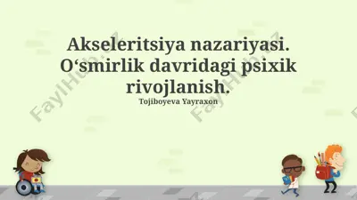 akseleritsiya nazariyasi. oʻsmirlik davridagi psixik rivojlanish — PPTX