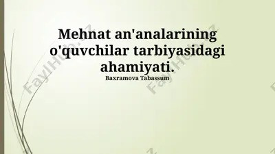 mehnat an'analarining o'quvchilar tarbiyasidagi ahamiyati — PPTX