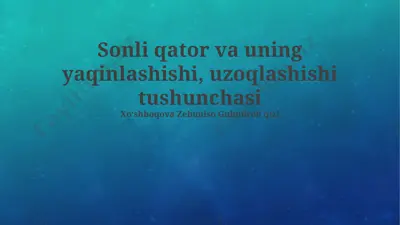 sonli qator va uning yaqinlashishi, uzoqlashishi tushunchasi — PPTX
