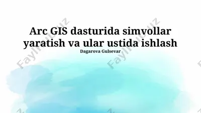 arcgis dasturida simvollar yaratish va ular ustida ishlash — PPTX