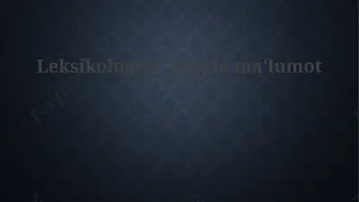 leksikologiya haqida maʼlumot — PPTX