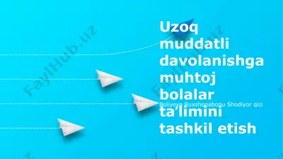uzoq muddatli davolanishga muhtoj bolalar taʼlimini tashkil etish — PPTX