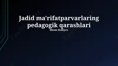 jadid ma'rifatparvarlarning pedagogik qarashlari — PPTX