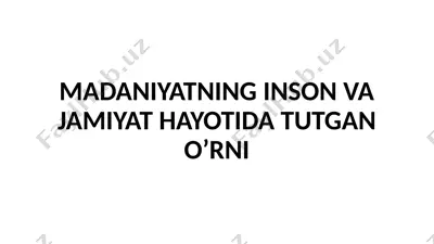 madaniyatning inson va jamiyat hayotida tutgan o‘rni — PPTX