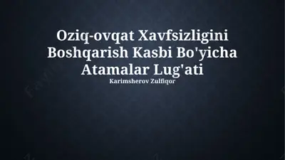 oziq-ovqat xavfsizligini boshqarish kasbi bo'yicha atamalar lug'ati — PPTX