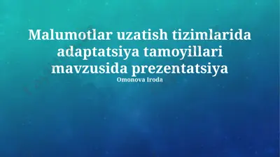 ma'lumotlar uzatish tizimlarida adaptatsiya tamoyillari prezentatsiyasi — PPTX