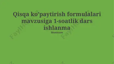 qisqa ko'paytirish formulalari mavzusida 1-soatlik dars ishlanma — PPTX