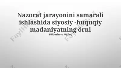 nazorat jarayonini samarali ishlashida siyosiy -huquqiy madaniyatning o‘rni — PPTX