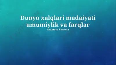 dunyo xalqlari madaniyati umumiylik va farqlar — PPTX
