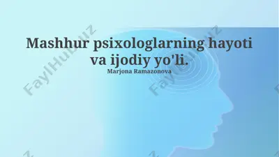 mashhur psixologlarning hayoti va ijodiy yo'li — PPTX
