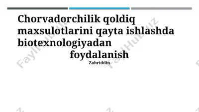 chorvadorchilik chiqindilaridan biotexnologik mahsulotlar ishlab chiqarish — PPTX