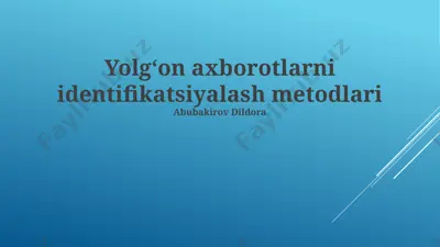 yolgʻon axborotlarni identifikatsiyalash metodlari — PPTX