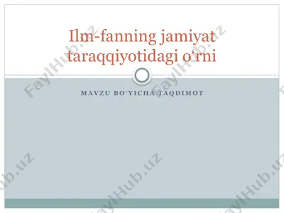 ilm-fanning jamiyat taraqqiyotidagi o‘rni — PPTX