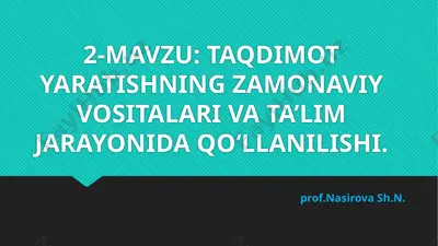 taqdimot yaratishning zamonaviy vositalari va ta’lim jarayonida qo‘llanilishi — PPTX