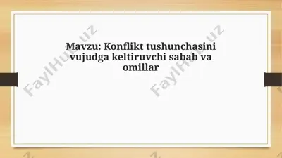 konflikt tushunchasini vujudga keltiruvchi sabab va omillar — PPTX