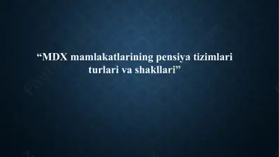 mdx mamlakatlarining pensiya tizimlari turlari va shakllari — PPTX