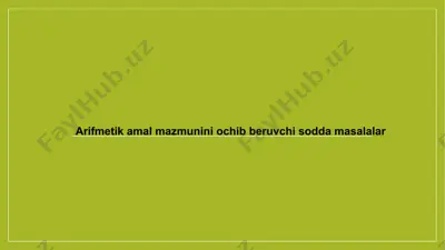 arifmetik amal mazmunini ochib beruvchi sodda masalalar — PPTX