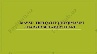 tish qattiq to'qimasini charxlash tamoyillari — PPTX