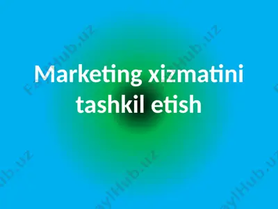 marketing xizmatini tashkil etish — PPTX