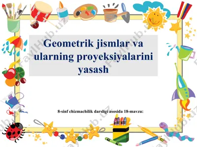 18-mavzu geometrik jismlar va ularning proyeksiyalarini yasash 8-sinf — PPT