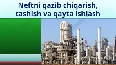 neftni qazib chiqarish, tashish va qayta ishlash — PPTX