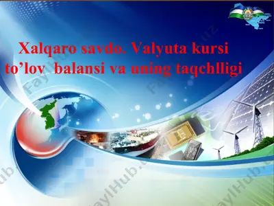 xalqaro savdo. valyuta kursi to’lov balansi va uning taqchilligi — PPT