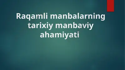 raqamli manbalarning tarixiy manbaviy ahamiyati — PPTX