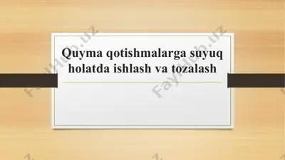 quyma qotishmalarga suyuq holatda ishlash va tozalash — PPTX