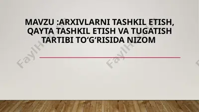 arxivlarni tashkil etish, qayta tashkil etish va tugatish tartibi to‘g‘risida nizom — PPTX