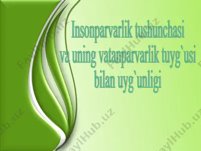 insonparvarlik tushunchasi va uning vatanparvarlik tuyg`usi bilan uyg`unligi — PPT