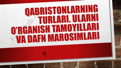 qabristonlarning turlari. ularni o’rganish tamoyillari va dafn marosimlari — PPTX