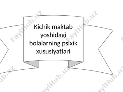 kichik maktab yoshidagi bolalarda psixik xususiyatlar — PPTX