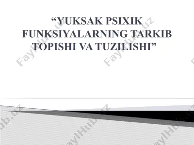 yuksak psixik funksiyalarning tarkib topishi va tuzilishi — PPTX