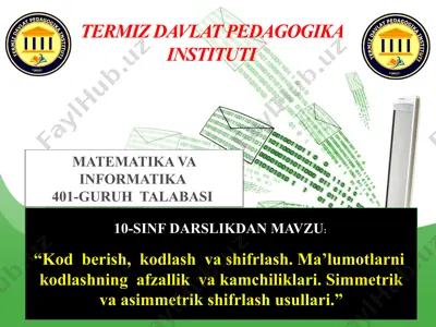 kod berish, kodlash va shifrlash. ma’lumotlarni kodlashning afzallik va kamchiliklari. simmetrik va asimmetrik shifrlash usullari — PPTX