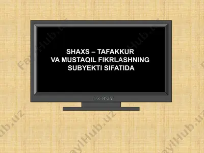 shaxs – tafakkur va mustaqil fikrlashning subyekti sifatida — PPTX