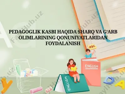 pedagoglik kasbi haqida sharq va g‘arb olimlarining qonuniyatlaridan foydalanish — PPTX